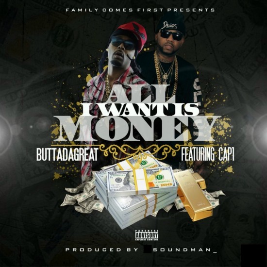 Butta Da Great-All I Want is Money ft Cap 1 edit